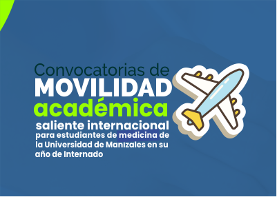 convocatoria de movilidad académica saliente internacional para estudiantes de medicina de la universidad de manizales en su año de internado